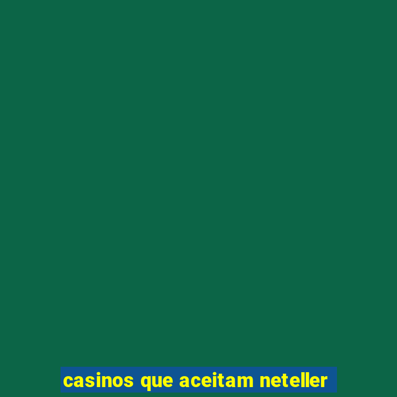 casinos que aceitam neteller